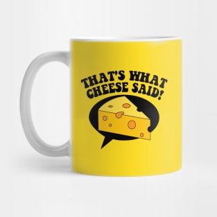 That's What Cheese Said! Mug